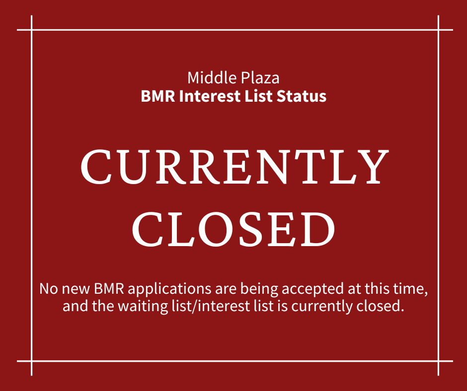 Middle Plaza BMR Interest List is Currently Closed